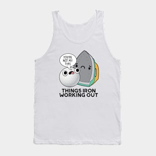 Things Iron Working Out Cute Golf Pun Tank Top